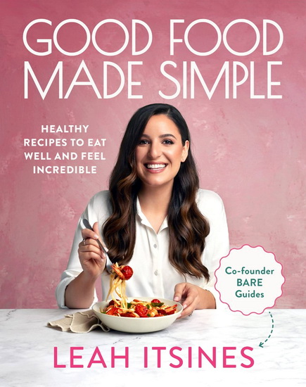 Good Food Made Simple : Healthy recipes to eat well and feel incredible |  Archambault