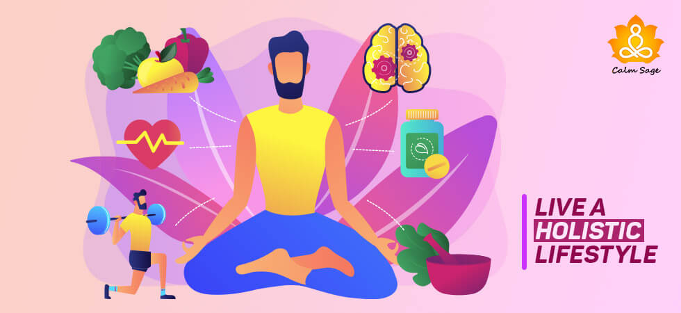 How to Start Living a Holistic Lifestyle | Benefits Of Holistic Lifestyle